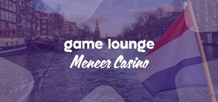Game Lounge Strengthens Its Position in Dutch Market with Meneer Casino