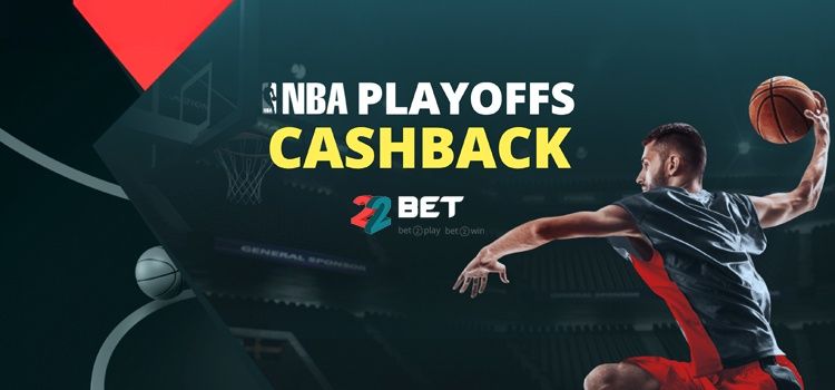 NBA Playoffs Cashback Bonanza at 22Bet
