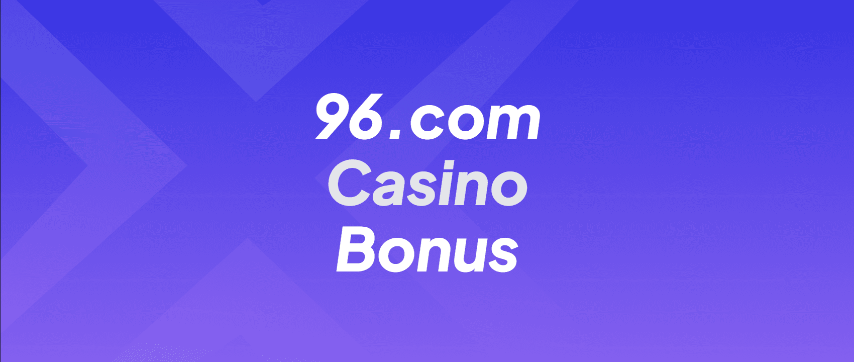 96.com Casino Bonus
