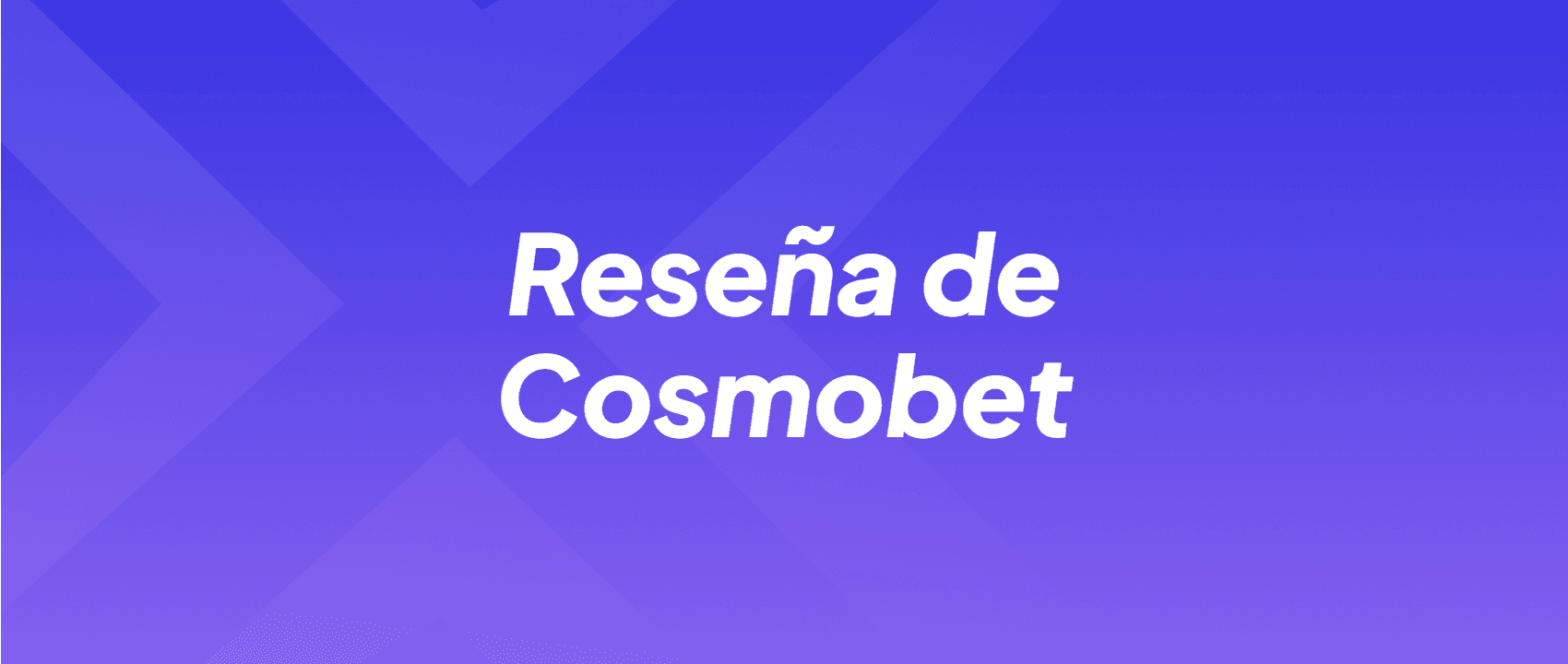 Reseña y análisis de Cosmobet