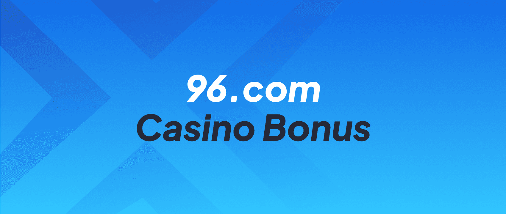 96.com Casino Bonus banner - Casino bonus and promotions self tested and reviewed.